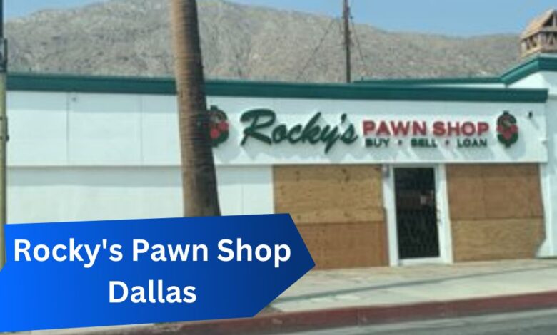 Rocky's Pawn Shop: A Dallas Staple