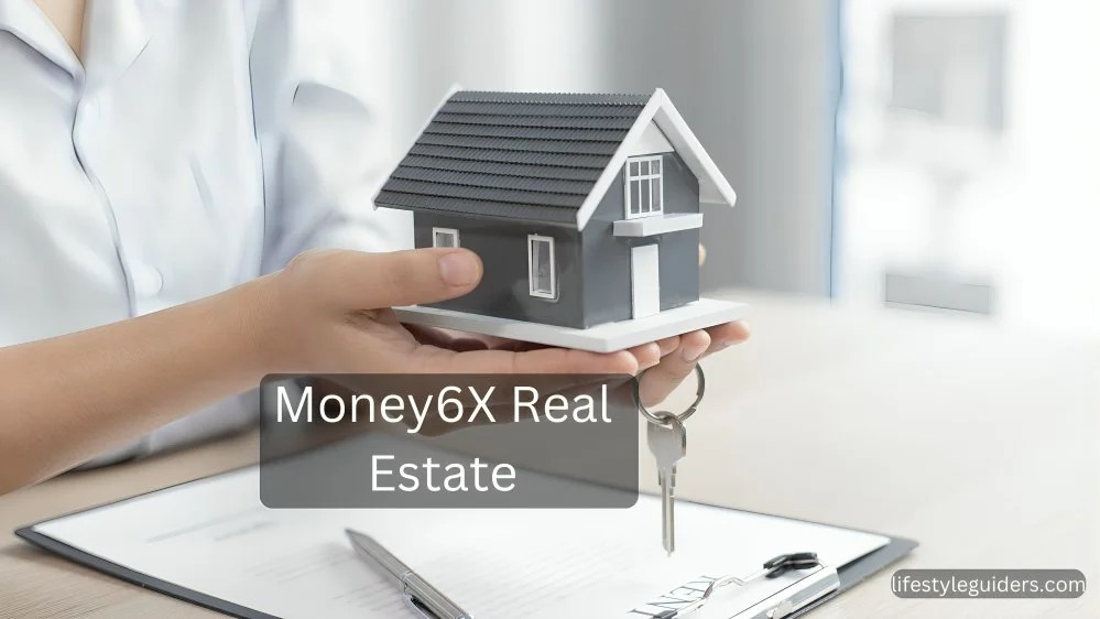 Money 6X Real Estate: Unlocking the Potential of Real Estate Investment